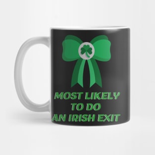 Most Likely To Do An Irish Exit Mug